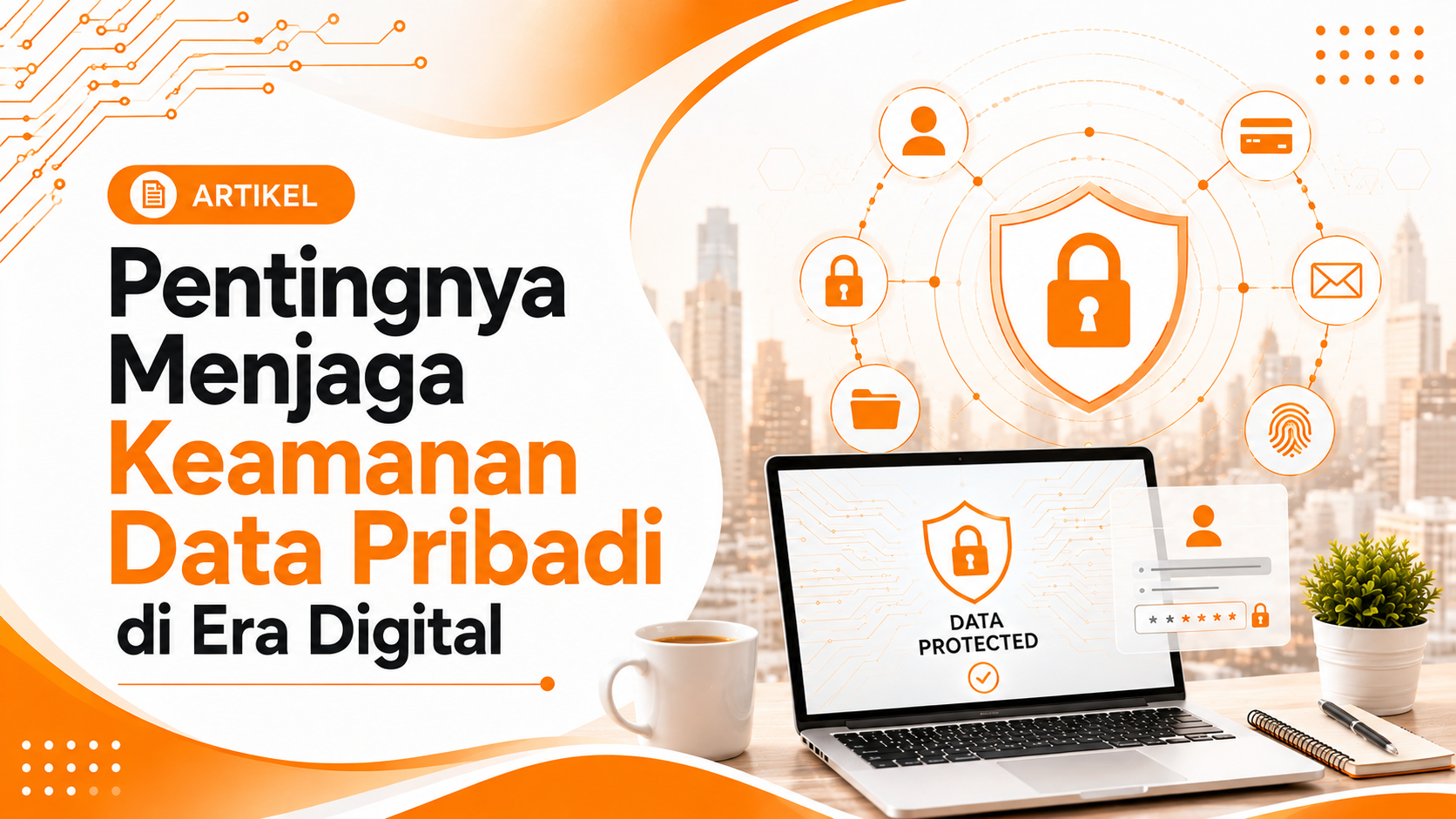Pentingnya Menjaga Keamanan Data Pribadi di Era Digital