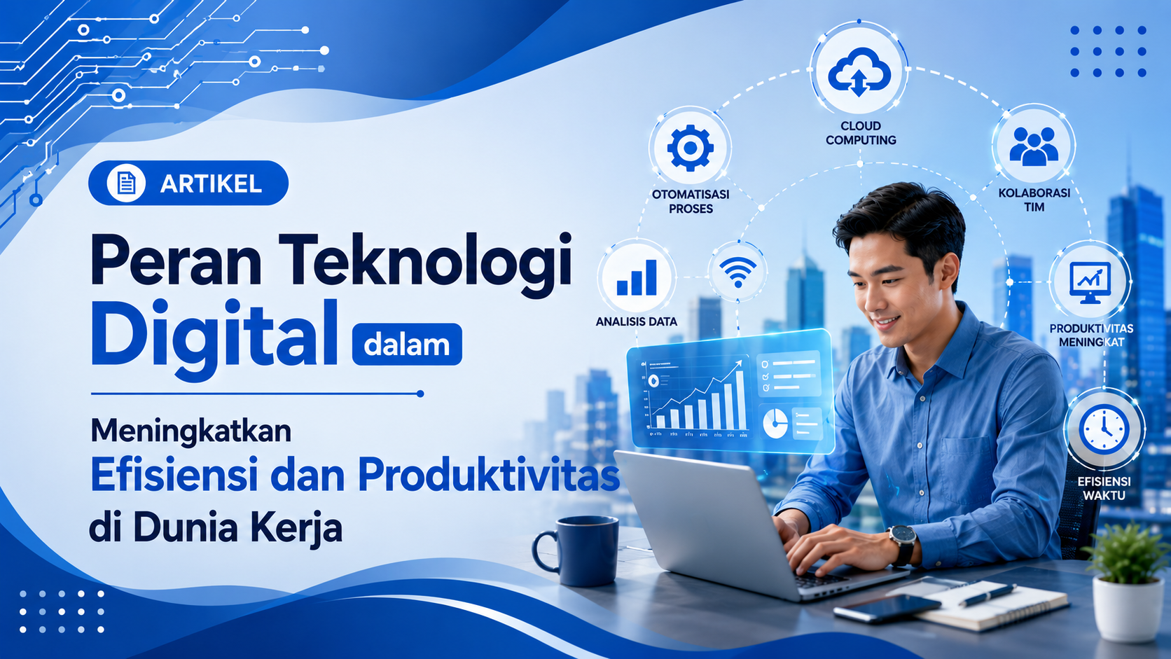 Peran Teknologi Digital dalam Meningkatkan Efisiensi dan Produktivitas di Dunia Kerja
