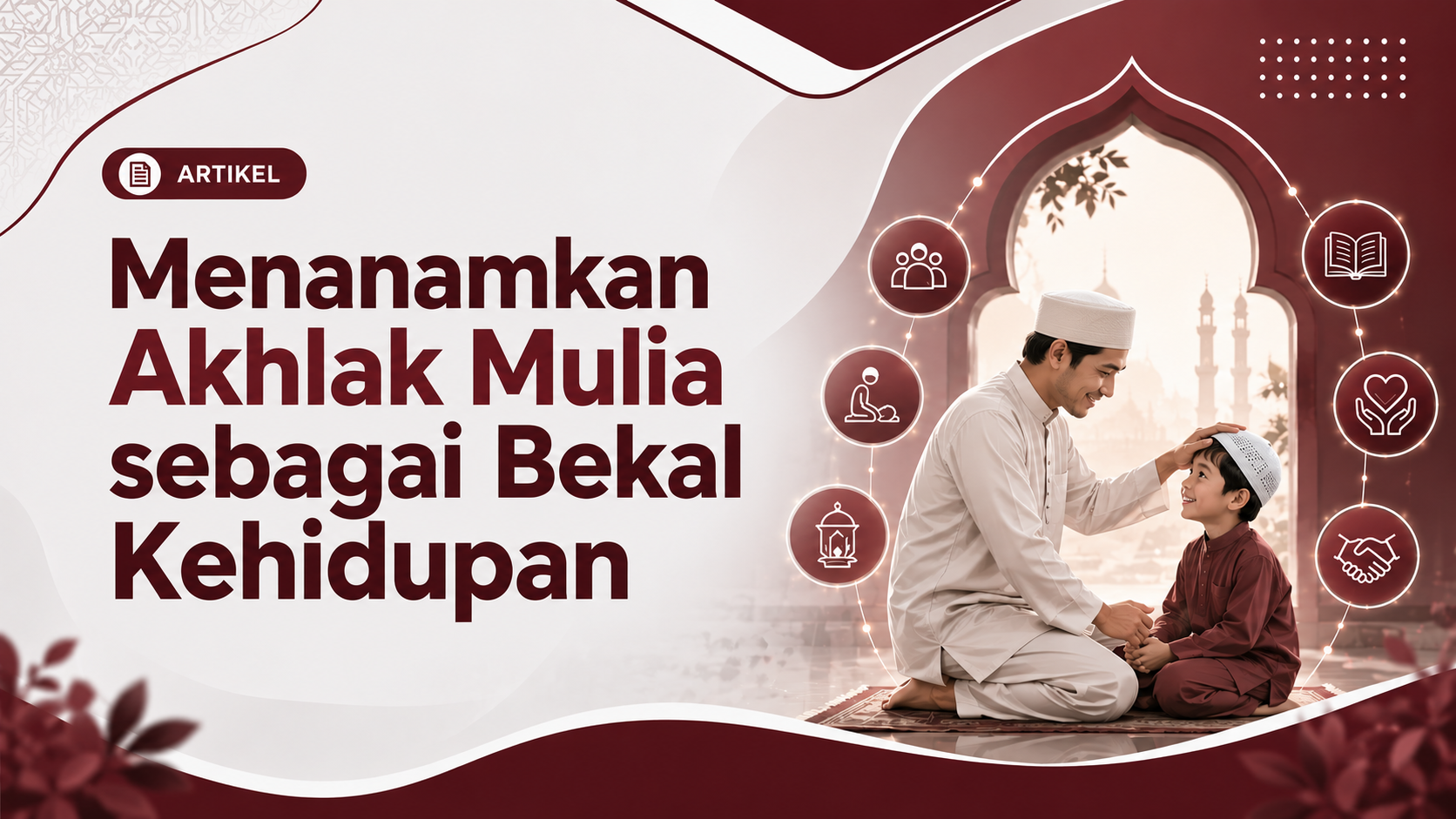 Menanamkan Akhlak Mulia sebagai Bekal Kehidupan