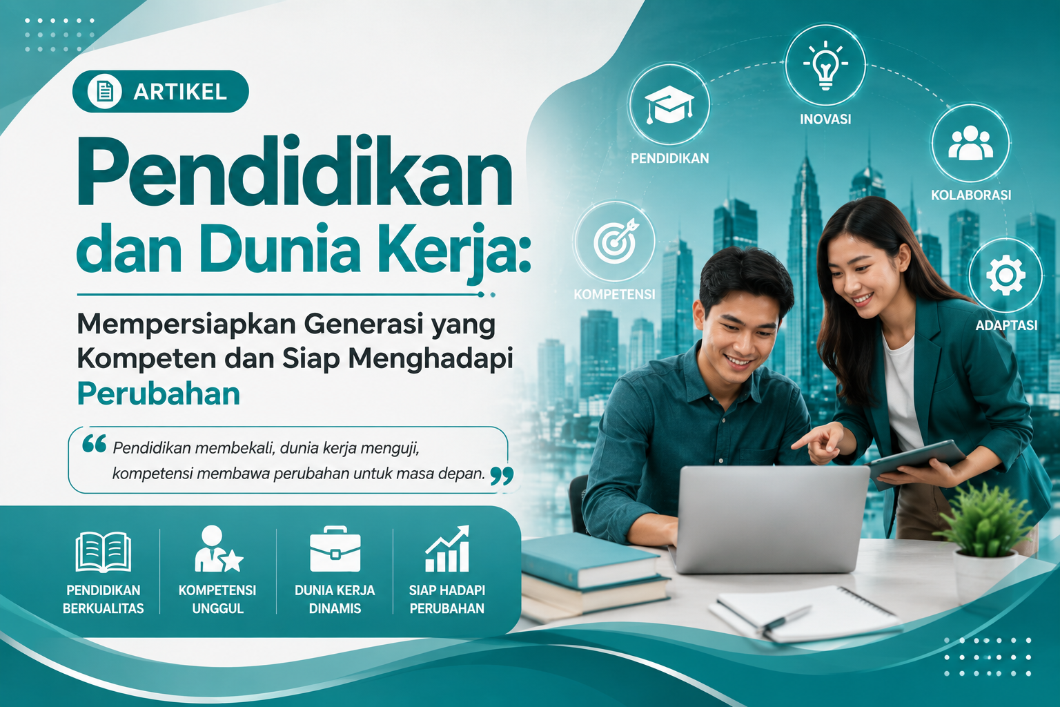 Pendidikan dan Dunia Kerja: Mempersiapkan Generasi yang Kompeten dan Siap Menghadapi Perubahan